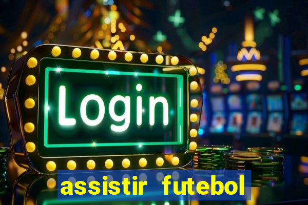 assistir futebol online play hd